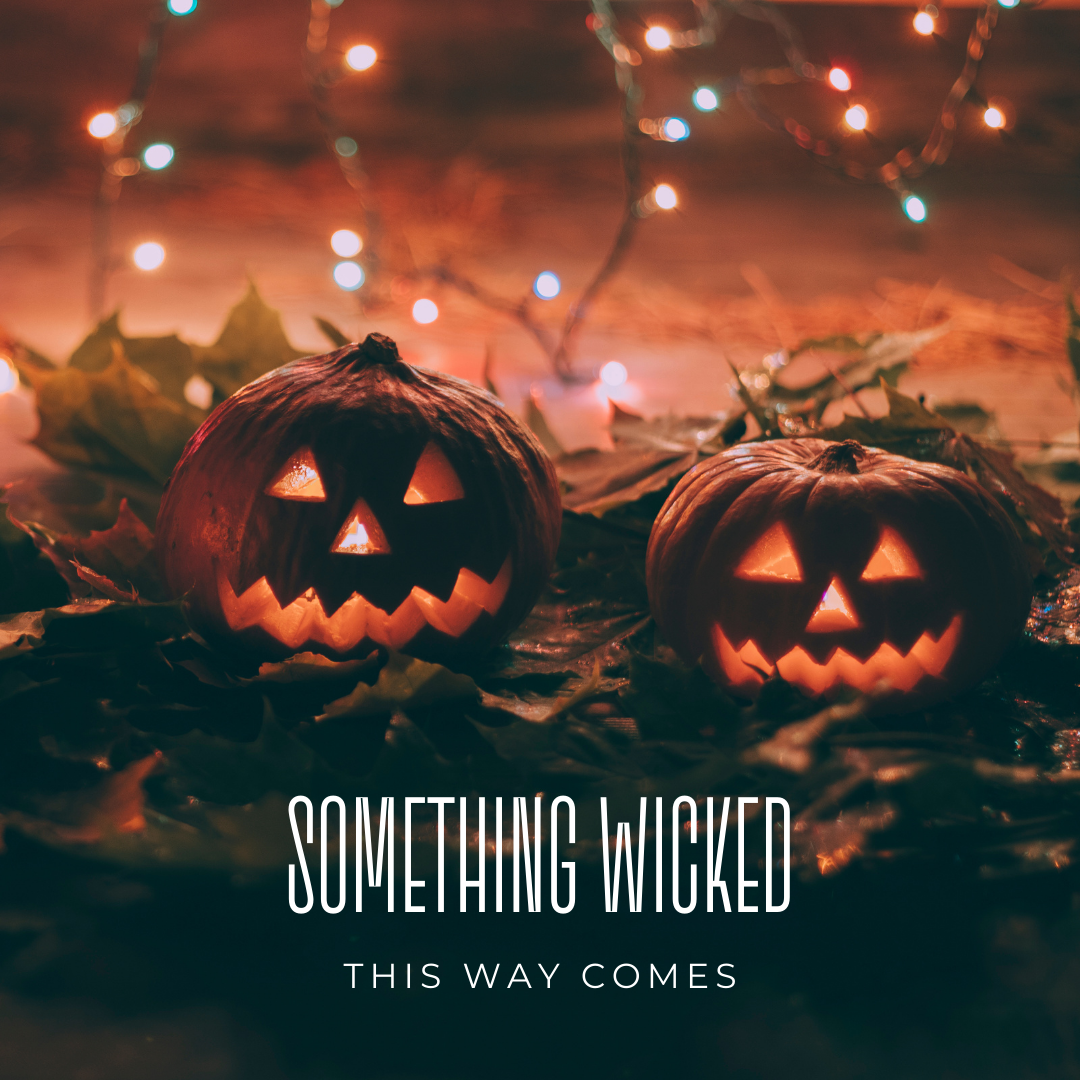Something Wicked This Way Comes