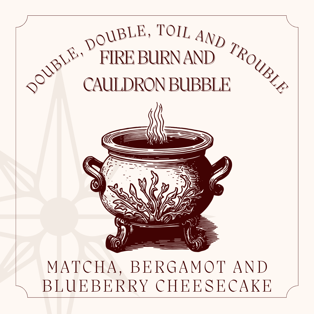 Double, Double, Toil and Trouble; Fire Burn and Cauldron Bubble